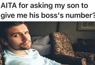 Overbearing Mother Demands Son’s New Boss’s Number For ‘Emergencies,’ But She Doesn’t Think She Did Anything Wrong