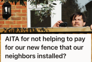 Neighbors Discuss Splitting Fence Repairs, But One Upgrades The Fence Without Permission And Never Asks For Payment