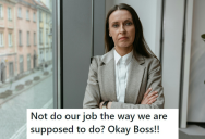 Incompetent New Manager Wanted Everything To Be Her Way, So The Boss Instructed Everyone At Work To Follow Her Instructions Until She Finally Messed Up