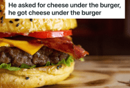 His Classmate Wanted The Cheese Under The Burger, So He Made Sure To Give Him Exactly What He Wanted