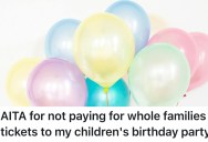 Dad Refuses To Pay For Extended Family’s Tickets To His Kids’ Birthday Party, And Now His Wife Thinks He’s Being Cheap