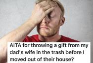 Son Throws Out Stepmother’s Gift After Years Of Her Heartless Behavior, But Now He Wonders Whether Or Not He Should Care That She’s Offended