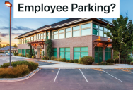 Employee Was Given A Ticket For Parking In A Parking Spot That Was Designated For Customers, So He Called Security To Escort Him To The Building To Annoy The Powers That Be