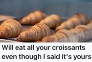 Their Parents Ate All Their Croissants And Never Replaced Them, So They Decided To Do The Same Thing To Prove A Point