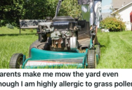 Parents Forced This Allergey-Ridden Teen To Mow The Lawn, But He Figured They Couldn’t Anymore If There Was No Lawn To Mow