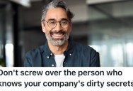 Employee Got Screwed Out Of Money When They Left A Job, But They Knew The Company’s Dirty Secrets