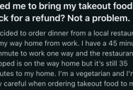 Restaurant Wouldn’t Give Them A Refund Unless They Returned The Food, So They Did Several Days Later When It Was Putrid