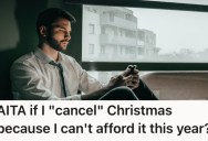 Man Is in Dire Financial Straits So He Doesn’t Want To Celebrate Christmas This Year, But Many Think He Can Still Celebrate Without Spending Money