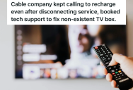 He Decided To Disconnect His Cable Service, But Tech Support Kept Calling And Insisted There Was A Problem. So He Let Them Come To His House And Waste Their Time.