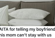 Girlfriend Tells Boyfriend His Overbearing Mom Can’t Stay With Them, So He Gets Defensive And Picks The Wrong Side