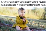 Husband Uses Veto On Wife’s Favorite Baby Name Because It’s His Adopted Sister’s Birth Name. Now His Wife’s Family Thinks He’s Selfish.