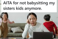 His Sister Took His Free Babysitting For Granted, And Called Him Lazy For Having Free Time. So When She Called Asking Him To Babysit Again He Refused.