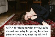 Husband Seeks “Closure” With Affair Partner Against His Wife’s Wishes, And It Leads To Resentment And Daily Fights