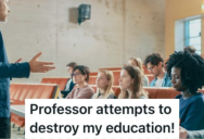 College Professor Gave Them An Incomplete Grade For No Reason, So They Alerted Administration And Got The Professor Fired