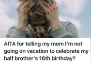 Mom Wants A Big Happy Family Vacation To Celebrate His Half-Brother, But He Wants Nothing To Do With Him Or His Stepfather