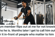 Gym Bro Flipped Out On Them When They Didn’t Know Who He Was, So They Embarrassed Him Later In Front Of His Friends