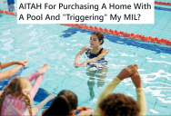 Her Mother-In-Law Lost A Daughter To Drowning, So She Thinks Her Kids Are Irresponsible For Buying A House With A Pool