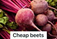 His Dad Mistakenly Wrote “Cheap Beet” On His Grocery List, So Son Bought Beets Instead Of Beef As A Joke