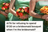 Bridesmaid Told The Bride-To-Be She Couldn’t Afford To Pay For Her Own Bouquet, So Her Friend Removed Her As A Bridesmaid