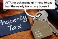 Man Asked His Live-In Girlfriend To Pay Half Of The Annual Property Tax, But She Initially Declined And Now He Wants To Ask Her Again