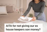 Three Months After Their Housekeeper Stormed Out Of Their House, They’re Asking Them To Pay For Her Son’s Educational Fees