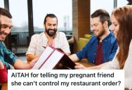 Pregnant Friend Told Him Not To Order A Particular Food Because She’s Craving It And Can’t Have It, But He Doesn’t Think She Should Dictate What He Orders