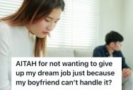 Woman Lands Her Dream Job Which Requires A Lot Of Travel, But Her Boyfriend Wants Her To Turn It Down And Just Stay With Him