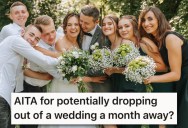 Bride Invites Friends To Her Wedding, But The Costs To Attend Keep Mounting. Now Her Dismissive Attitude Has This Couple Questioning Their Involvement.