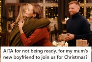 It’s The First Christmas Since Her Parents’ Divorce And Her Mom Wants To Invite Her Boyfriend, But She Feels Guilty For Not Being Ready