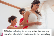 Her Sister Didn’t Invite Her To Her Wedding Because It Was Only For Immediate Family, So She Refused To Lend Her Car To Her When She Asked