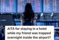 Travellers Were Stranded At The Airport And Her Friend Had No Choice But To Spend The Night. So She Abandoned Her For A Comfortable Hotel Room And Doesn’t Understand Why Her Friend Is Upset.