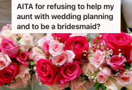 Her Aunt Asked Her To Be A Bridesmaid In Her Wedding, But She Refused Because She Knew She Originally Didn’t Want Her To Be Part Of The Ceremony