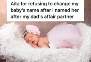 She Loves The Name She Chose For Her Baby, But Her Parents Are Begging Her To Pick A Different One