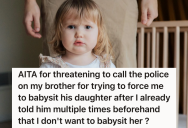 He Told His Brother That He Wasn’t Willing To Babysit, But His Brother Dropped His Niece Off At His House Anyway