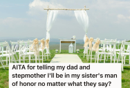 His Sister Wants Him To Be The Man Of Honor In Her Wedding, But Their Dad Doesn’t Think He Should Go To The Wedding At All