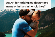 He Writes His Daughter’s Name In All Of The Clothes He Buys For Her, But His Ex-Wife Loathes The Practice Even Though She Insists He Return The Clothes She Bought For Her