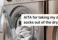 She Took Her Dad’s Socks Out Of The Dryer So She Could Finish Doing Her Laundry, But Didn’t Realize It Would Cause Problems And Make Him Angry