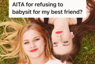 Her Best Friend Plans To Get Pregnant Via A Donor, But She Just Learned She Expects Her To Babysit When The Baby Is Born