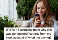 She Needed Her Mom’s Name Signature In Order To Open Her First Bank Account At Age 16, But Three Years Later She Wants To Remove Her Mom’s Name So She Can Have Some Privacy