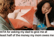 Her Mom Hasn’t Paid Her Back Yet For All The Money She Borrowed, So She Asked Her Dad To Pay Her Back Instead