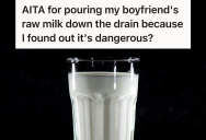 He Grew Up Drinking Raw Milk On His Family’s Farm, But His Girlfriend Thinks It’s Dangerous And Poured It Down The Drain