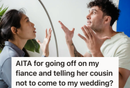 Groom-To- Be Doesn’t Want His Fiance’s Cousin To Come To Their Wedding, But He’s Like A Brother To Her So She Really Wants Him There