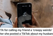 Influencer Friend Posts Creepy Compilation Of Woman’s Husband Online, So She Calls Her Out On Her Weird Behavior