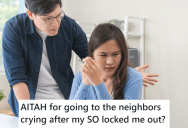 Her Boyfriend Locked Her Out Of The House With No Shoes, Phone, Or Keys, So She Went To The Neighbors House And That “Embarrassed” Her Boyfriend