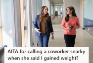 Her Coworker Made A Rude Comment About Her Gaining Weight, So She Called Her Out For Being Snarky