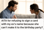 His Ex Missed Their Son’s Birthday Party Because Of Poor Planning, So When She Asked To Mooch Off His Birthday Card He Shut It Down