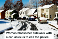 A Lady Blocked The Sidewalk With Her Car Instead Of Pulling Further Up Her Driveway, So The Neighbors Threatened To Call The Police