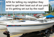 Homeowners Told Friends They Could Park Their Boat On Their Property For A Few Days, But It Has Been Months. So They Finally Told Them To Come Get It Or They’ll Give It Away.