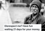 He Tried To Help Out A Homeless Guy With A Place To Stay, But The Guy Broke One Of His Big Rules And Now His Money Is In Limbo For 21 Days