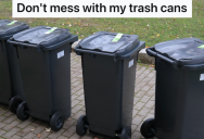 Neighbor Didn’t Like Where He Put The Trash Cans On Pickup Day, So He Decided To Put Something Gross On The Handles And Wait For Someone To Move Them